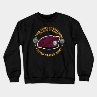 Maroon Beret - FLash - DUI - 173rd Support Battalion - To Our Utmost - US Army X 300 Crewneck Sweatshirt